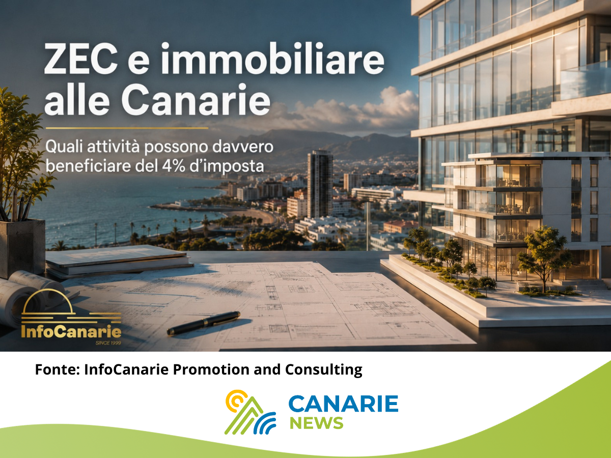 ZEC e immobiliare alle Canarie: quali attività possono davvero beneficiare del 4% d’imposta